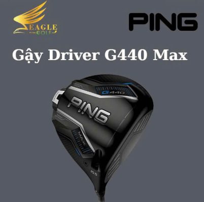 Gậy Driver Ping G440 Max: Phân tích chi tiết đầu gậy