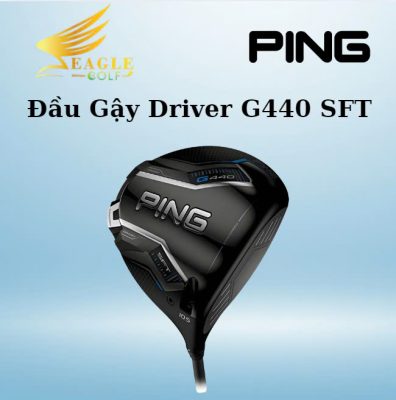 Đầu Gậy Driver G440 SFT - Giải Pháp Cho Cú Đánh Hoàn Hảo